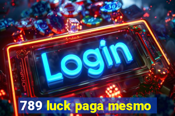 789 luck paga mesmo